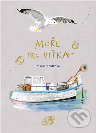 Moře pro Vítka - Markéta Vítková, Martina Kupsová (Ilustrátor), Markéta Vítková (Ilustrátor), Občanské sdružení Pro Sedlčansko a Královéhradecko, 2022