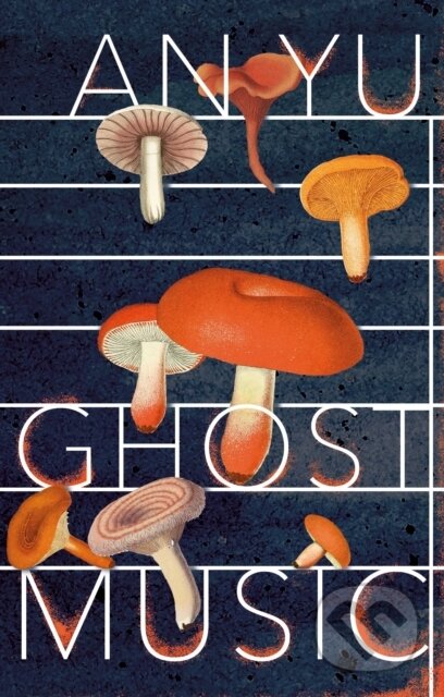 Ghost Music - An Yu, Harvill Secker, 2022