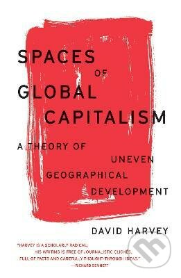 Spaces of Global Capitalism - David Harvey, Verso, 2019