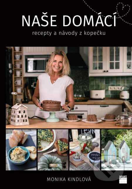 Naše domácí (Recepty a návody z kopečku) - Monika Kindlová - kniha z kategorie Vztahy a rodina