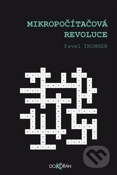 Mikropočítačová revoluce - Pavel Tronner, Dokořán, 2014