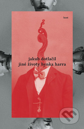 Jiné životy Hynka Harra - Jakub Dotlačil, Host, 2014