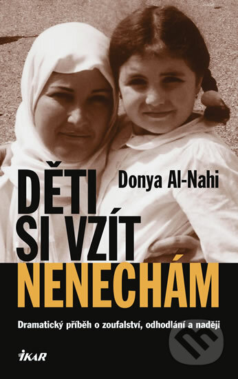 Děti si vzít nenechám - Donya Al-Nahi, Ikar CZ, 2005