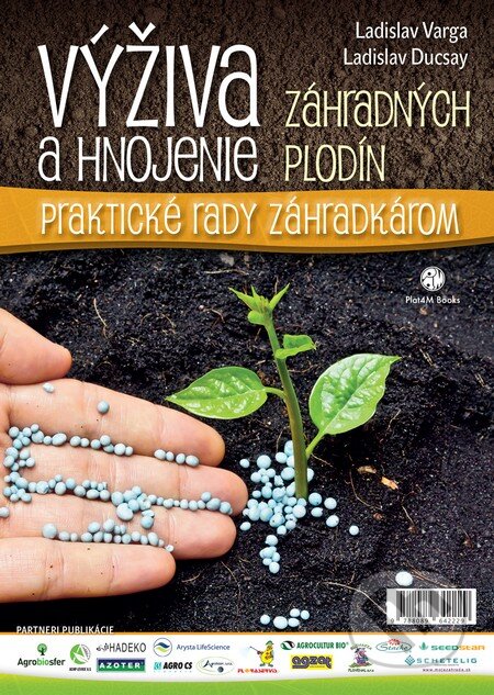 Výživa a hnojenie záhradných plodín - Ladislava Varga, Ladislav Ducsay, Plat4M Books, 2015