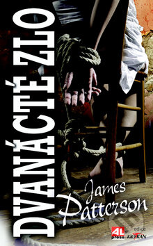 Dvanácté zlo - James Patterson, Alpress, 2014