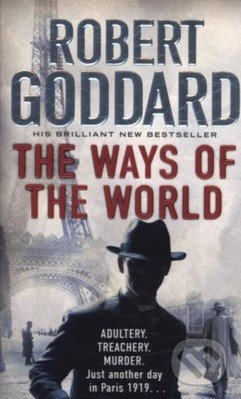 The Ways of the World - Robert Goddard, Random House, 2014