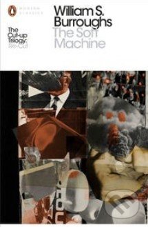 The Soft Machine - William S. Burroughs, Penguin Books, 2014
