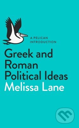 Greek and Roman Political Ideas - Melissa Lane, Penguin Books, 2014