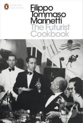 The Futurist Cookbook - Filippo Tommaso Marinetti, Penguin Books, 2014