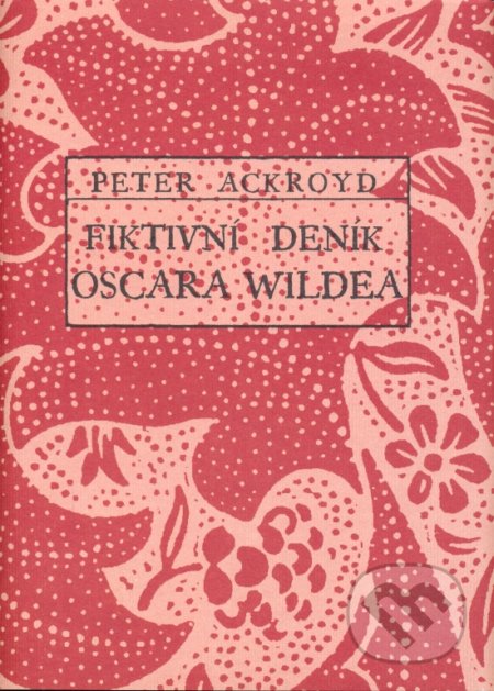 Fiktivní deník Oscara Wildea - Peter Ackroyd, Orsini, 2006