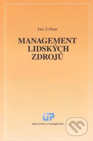 Management lidských zdrojů - Jan Urban, Ústav práva a právní vědy, 2013