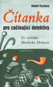 Čítanka pro začínající detektivy - Rudolf Čechura, Knižní klub, 2003
