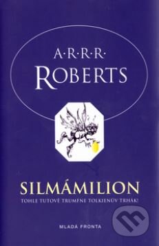 Silmámilion - A.R.R.R. Roberts, Mladá fronta, 2006