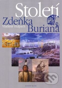 Století Zdeňka Buriana - Vladimír Hulpach, Knižní klub, 2004