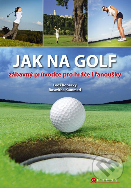 Jak na golf - Leoš Kopecký, Roswitha Kammerl, CPRESS, 2014