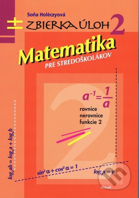 Matematika pre stredoškolákov 2 - Soňa Holéczyová, Aktuell, 2014