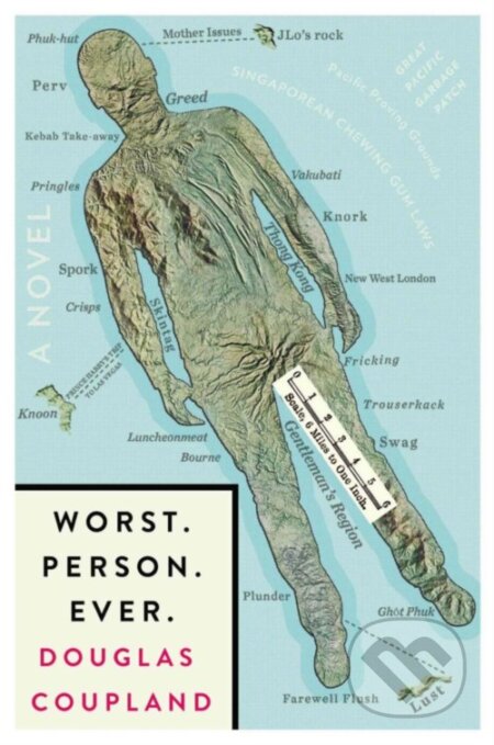 Worst. Person. Ever. - Douglas Coupland