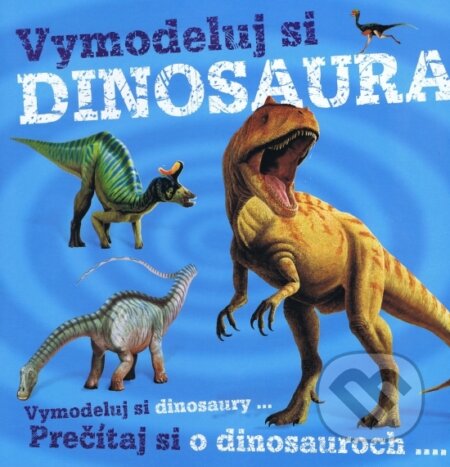 Vymodeluj si dinosaury..., Svojtka&Co., 2014