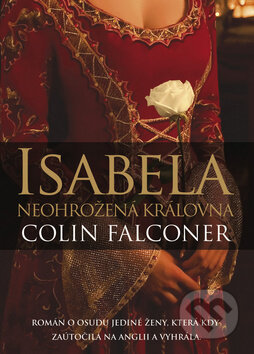 Isabela: Neohrožená královna - Colin Falconer, BB/art, 2014