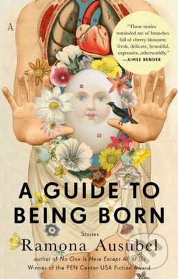 A Guide to Being Born (Stories) - Ramona Ausubel - kniha z kategorie Beletrie