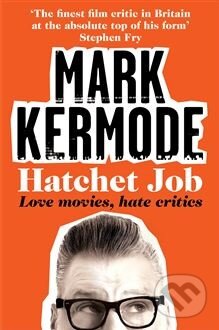 Hatchet Job - Mark Kermode, Pan Macmillan, 2014