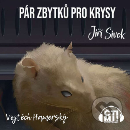 Pár zbytků pro krysy - Jiří Sivok, Čti mi!, 2022