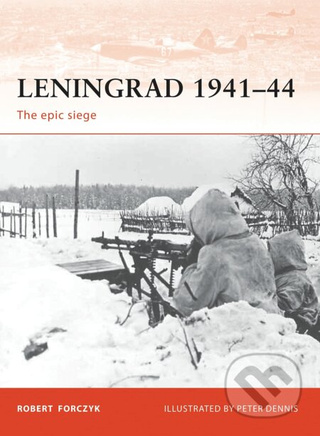 Leningrad 1941–44 - Robert Forczyk, Peter Dennis (Ilustrátor), Osprey Publishing, 2009