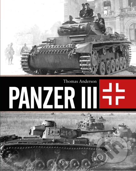 Panzer III - Thomas Anderson, Osprey Publishing, 2022