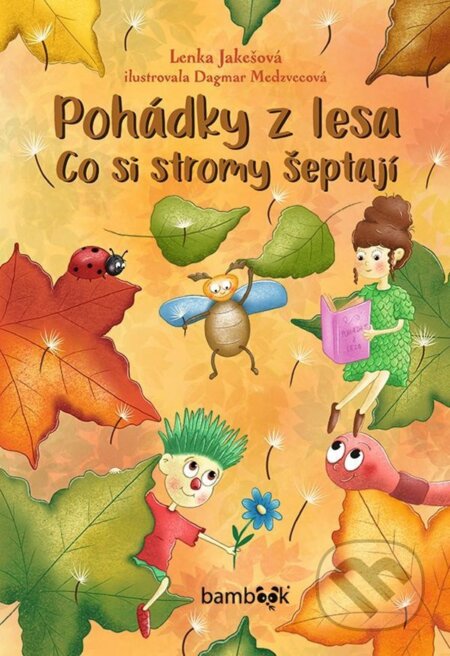 Pohádky z lesa – Co si stromy šeptají - Lenka Jakešová, Dagmar Medzvecová (ilustrátor), Grada, 2022