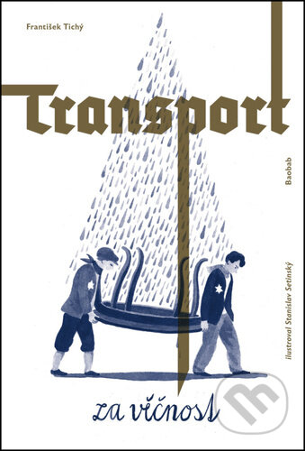 Transport za věčnost - František Tichý, Stanislav Setinský (Ilustrátor), Baobab, 2022