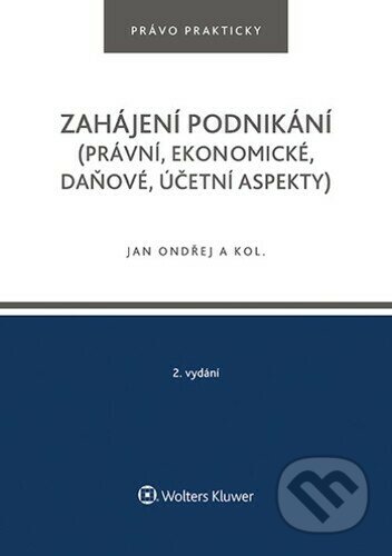 Zahájení podnikání - Jan Ondřej, Tomáš Dvořák, Josef Polák, Wolters Kluwer ČR, 2022