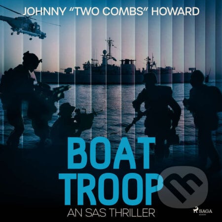Boat Troop: An SAS Thriller (EN) - Johnny Two Combs Howard, Saga Egmont, 2022