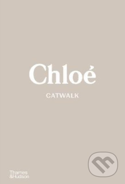 Chloe Catwalk - Lou Stoppard, Thames & Hudson, 2022
