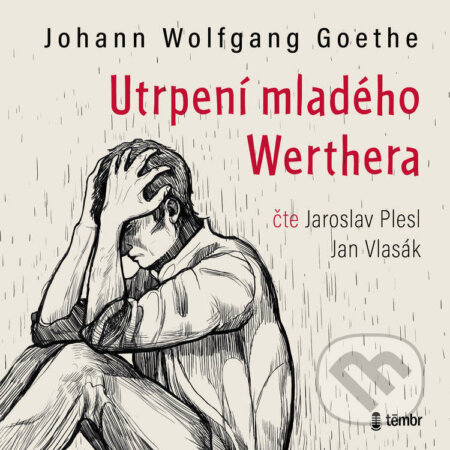Utrpení mladého Werthera - Johann Wolfgang von Goethe, Témbr, 2022