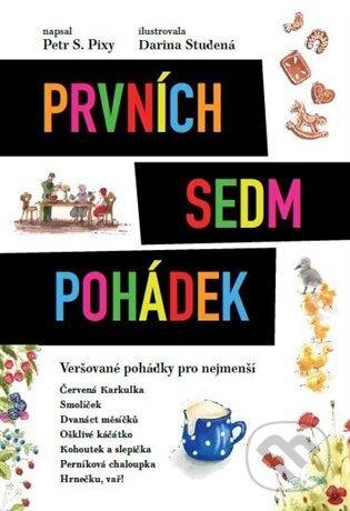 Prvních sedm pohádek - Petr S. Pixy, Darina Studená (Ilustrátor), Petr Staníček, 2022
