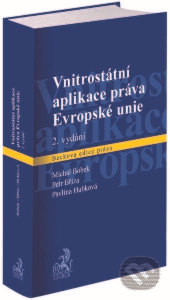 Vnitrostátní aplikace práva Evropské unie - Michal Bobek, Petr Bříza, Pavlína Hubková, C. H. Beck, 2022