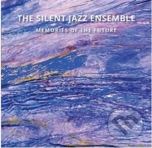 Silent jazz ensemble: Memories of the Future - Silent jazz ensemble, Hudobné albumy, 2022