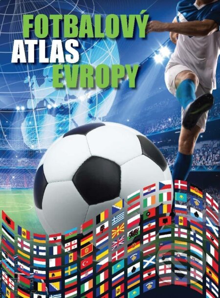 Fotbalový atlas Evropy - Jiří Tomeš, Euromedia Group, 2022
