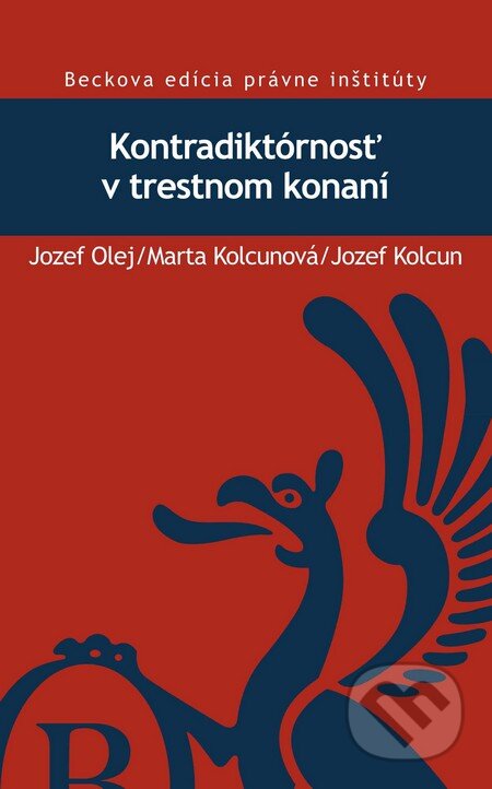Kniha: Kontradiktórnosť v trestnom konaní (Jozef Olej, Marta Kolcunová a Jozef Kolcun)