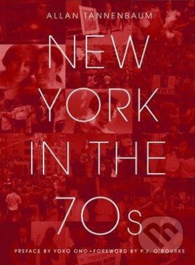 New York in the 70s - Allen Tannenbaum, Bloomsbury, 2012