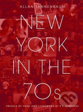 New York in the 70s - Allen Tannenbaum, Bloomsbury, 2012