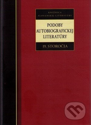 Podoby autobiografickej literatúry 19. storočia - Kolektív autorov, Kalligram, 2012