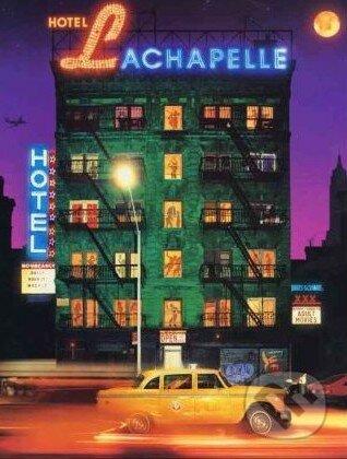 Hotel LaChapelle - David LaChapelle, Bulfinch Press, 2009