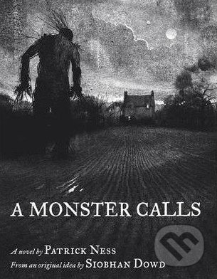 A Monster Calls - Patrick Ness, Walker books, 2012