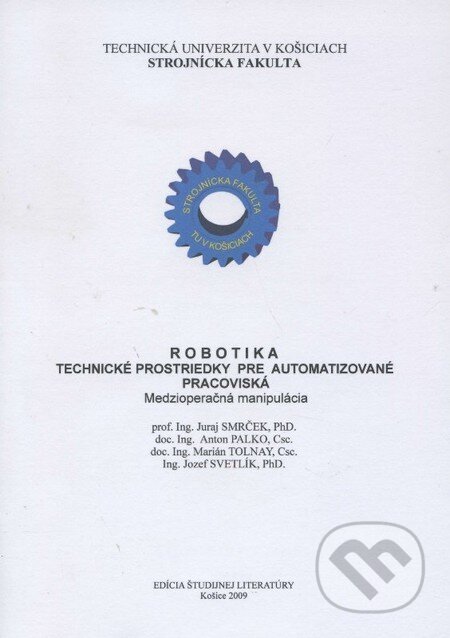 Robotika - Technické prostriedky pre automatizované pracoviská - Juraj Smrček a kolektív, Elfa, 2009