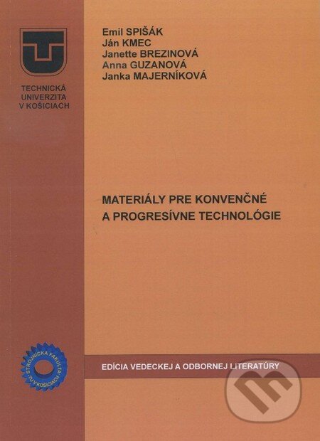 Materiály pre konvenčné a progresívne technológie - Emil Spišák a kolektív, Technická univerzita v Košiciach, 2012