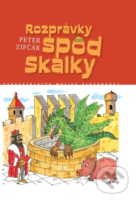 Rozprávky spod Skalky - Peter Zifčák, Vydavateľstvo Matice slovenskej, 2014
