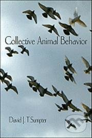 Collective Animal Behavior - David J.T. Sumpter, Princeton Scientific, 2010