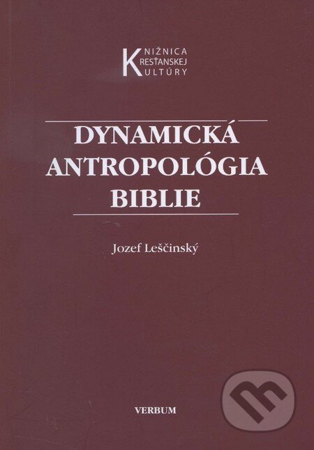 Dynamická antropológia biblie - Jozef Leščinský, Verbum, 2011