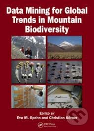 Data Mining for Global Trends in Mountain Biodiversity - Eva M. Spehn, Christian Körner, CRC Press, 2009